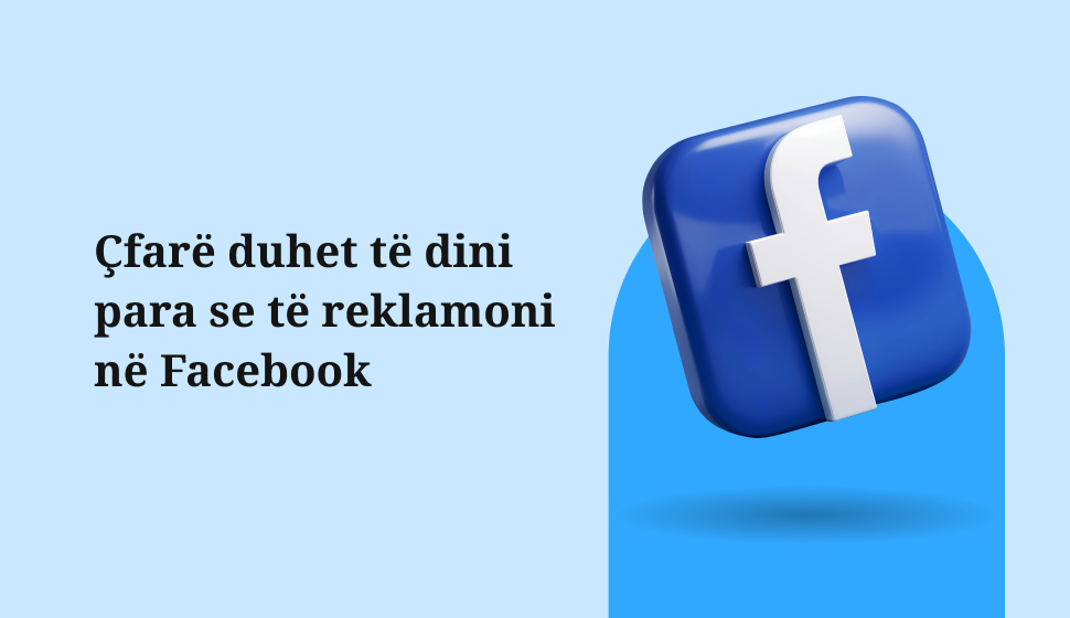 Çfarë duhet të dini para se të reklamoni në Facebook