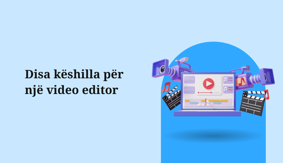 Disa këshilla për një video editor