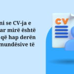 A e dini se CV-ja e shkruar mirë është çelësi që hap derën drejt mundësive të reja?