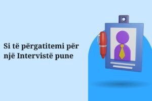Si të përgatitemi për një Intervistë pune